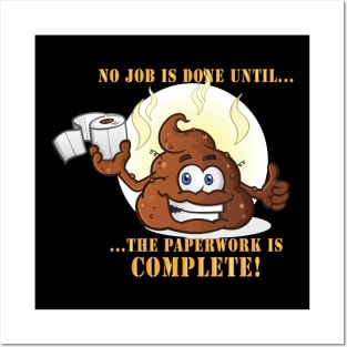 No Job is Done Until the Paperwork is Complete - Shit Emoji Posters and Art